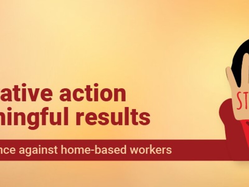 Collaborative action for meaningful results: Addressing Violence against Home-based workers
