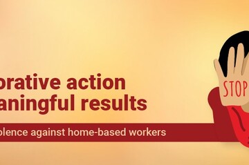 Collaborative action for meaningful results: Addressing Violence against Home-based workers